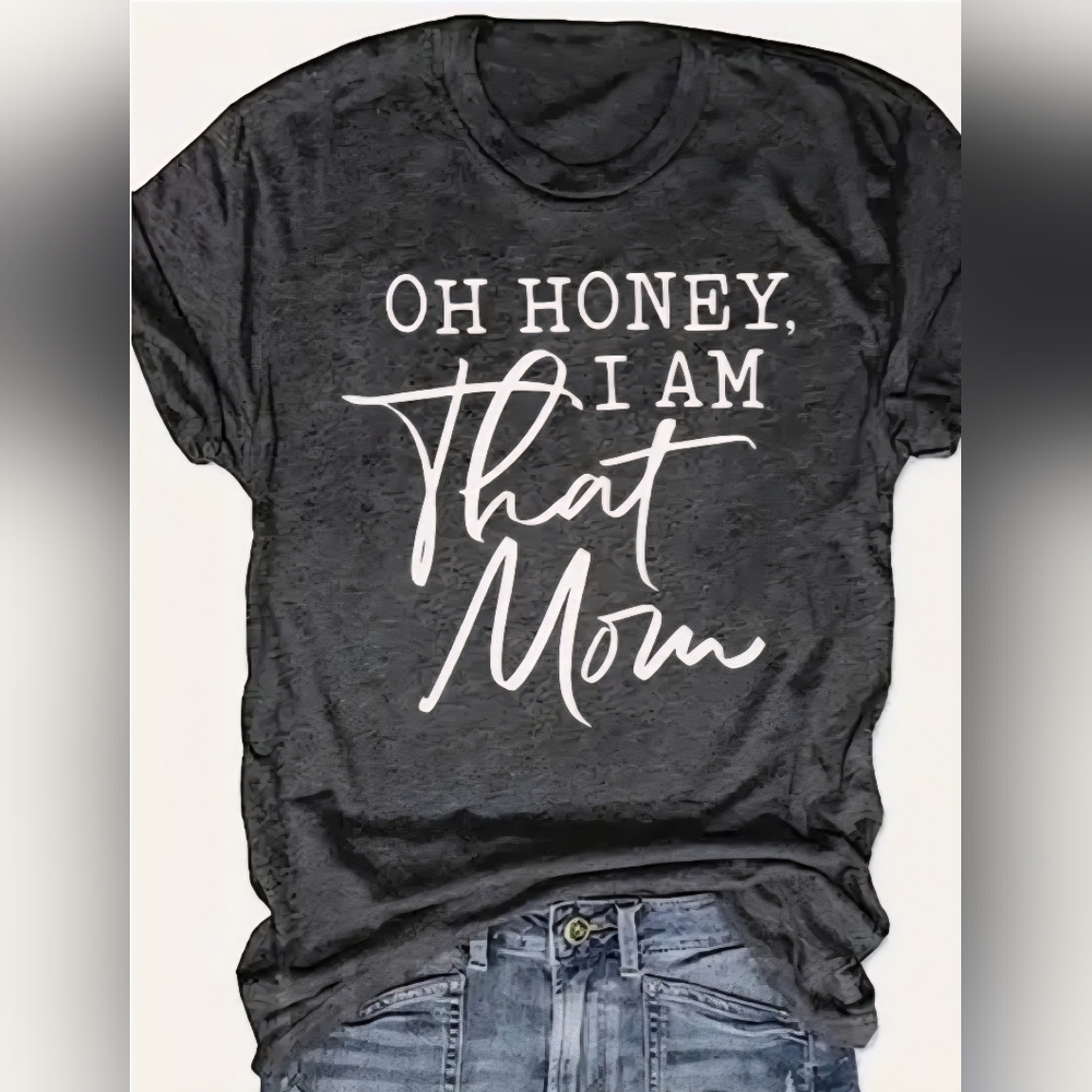 Graphic Tee with Slogan Oh Hunny I Am That Mom